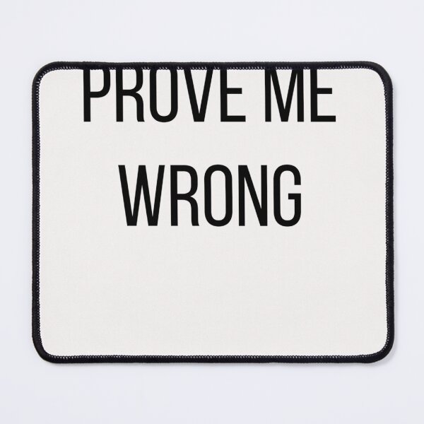 Item preview, Prove Me Wrong designed and sold by BinneyKassidy.