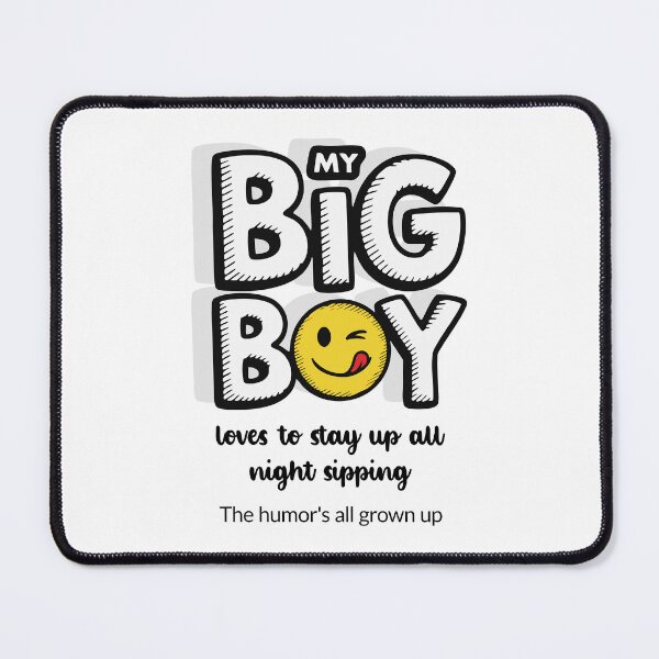 Item preview, My Big Boy Loves To Stay Up All Night Sipping - Light designed and sold by 89BLACK.