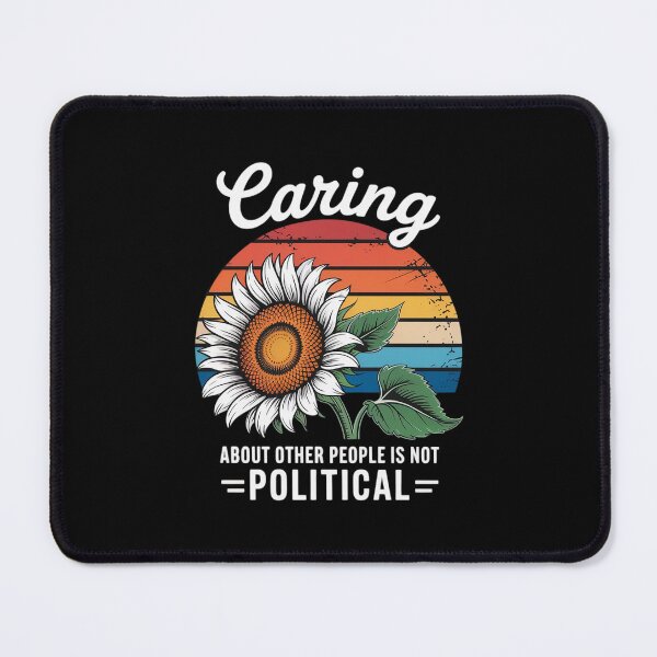 Item preview, Caring About Other People is Not Political designed and sold by BiellaSar.