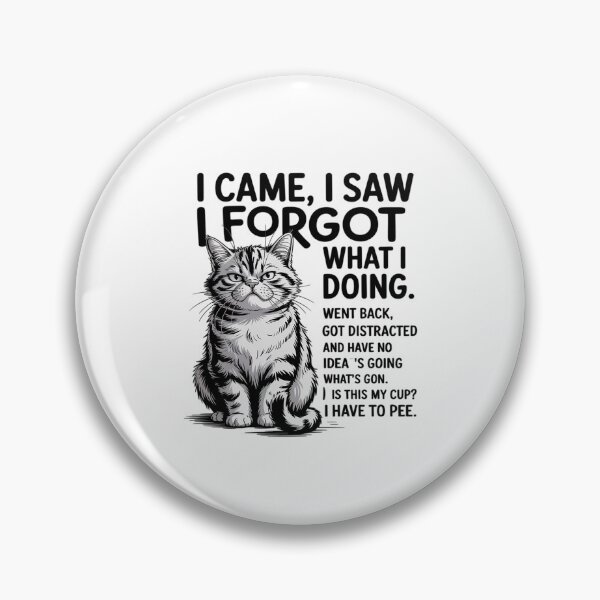 Item preview, Cat - I Came I Saw I Forgot What I was Doing designed and sold by BiellaSar.
