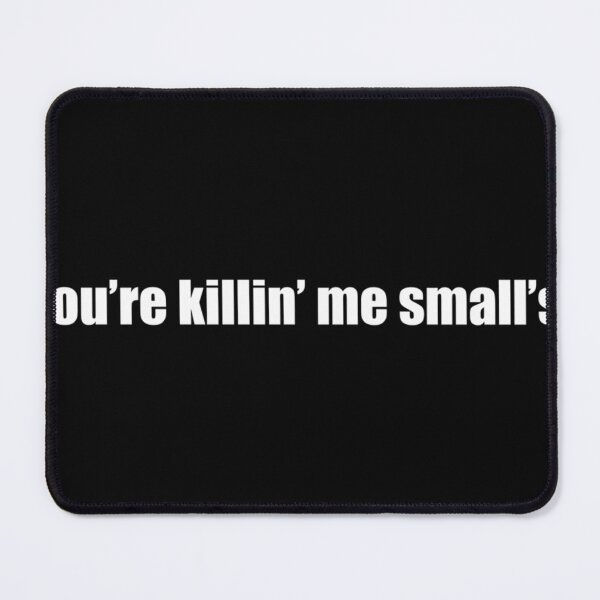 Item preview, You're Killin Me Smalls designed and sold by GabrielJean.