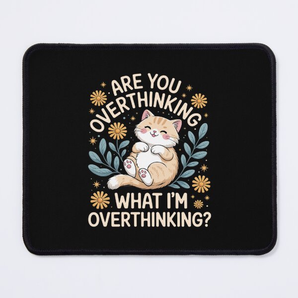 Item preview, Cat are You Overthinking What I'm Overthinking designed and sold by BiellaSar.