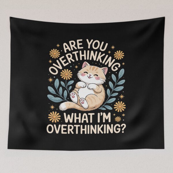 Item preview, Cat are You Overthinking What I'm Overthinking designed and sold by BiellaSar.