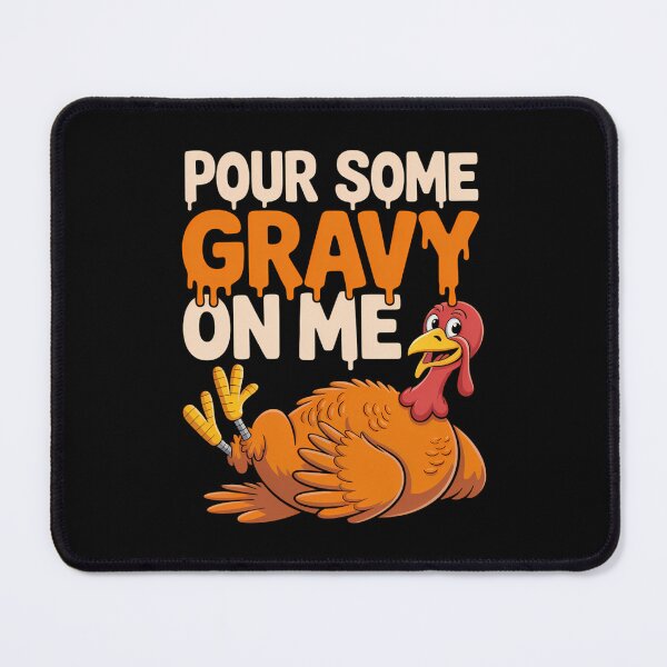 Item preview, Pour Some Gravy On Me Turkey Day Thanksgiving designed and sold by ValerieRodrigue.