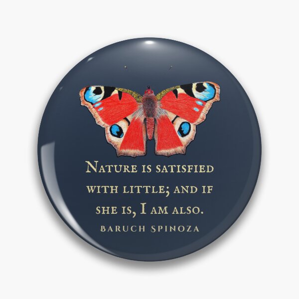 Item preview, Baruch Spinoza quote: Nature is satisfied with little; and if she is, I am also. designed and sold by artbleed.