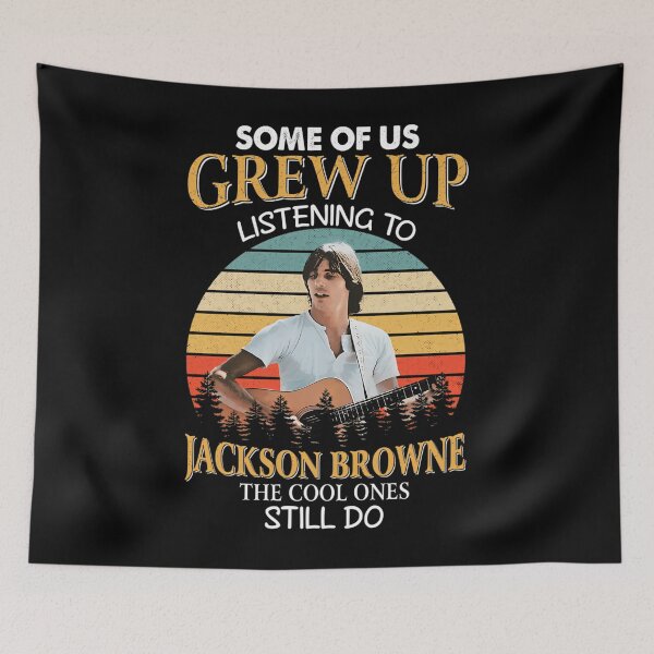 Item preview, Some Of Us Grew Up Listening To Jackson Art Browne The Cool Ones Still Do  designed and sold by Justisen.