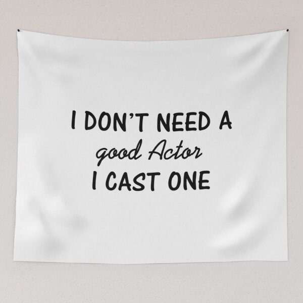 Item preview,  I Don'T Need A Good Actor I Cast One designed and sold by CharlotteBrun.