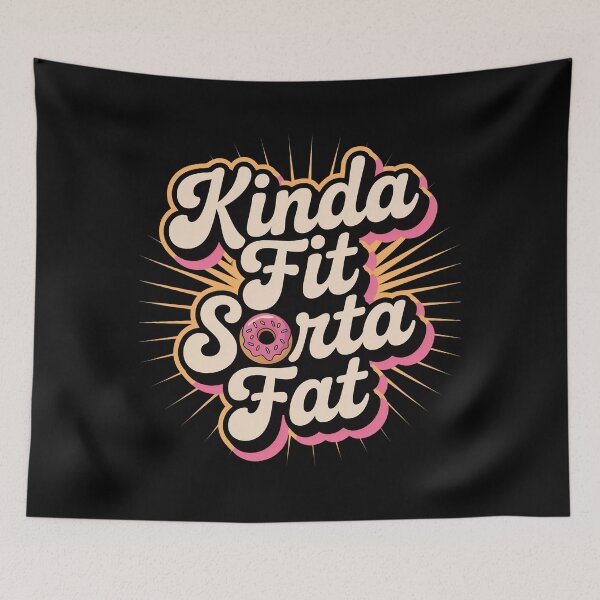 Item preview, Kinda Fit Sorta Fat designed and sold by LaBanana-Art.
