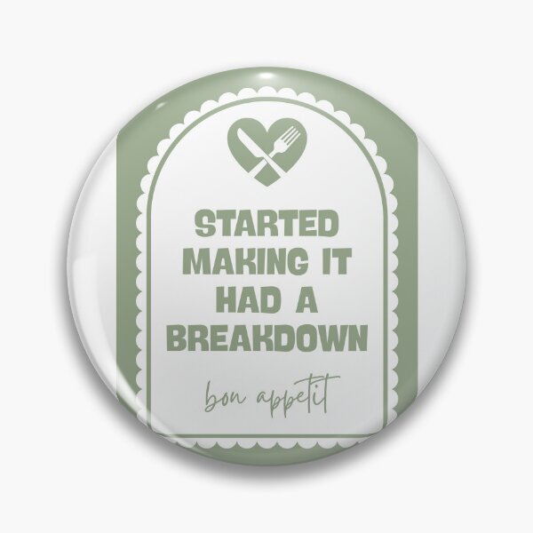 Item preview, Started making it had a breakdown bon appetit designed and sold by Dondonmart.