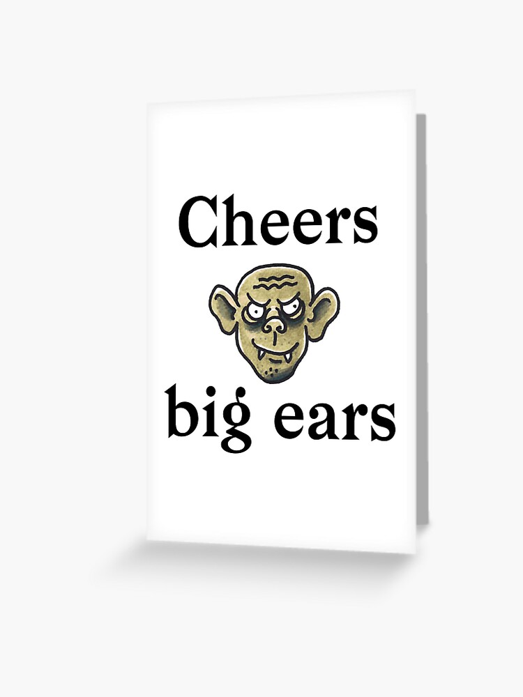 Cheers big ears | Greeting Card