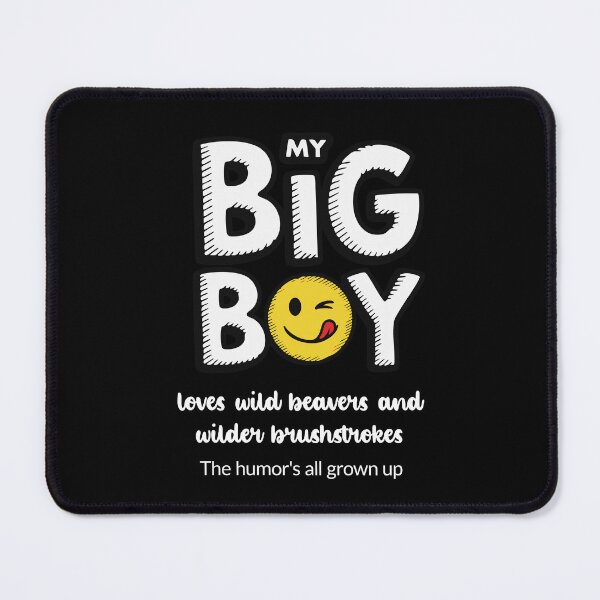 Item preview, My Big Boy Loves Wild Beavers and Wilder Brushstrokes - Dark designed and sold by 89BLACK.