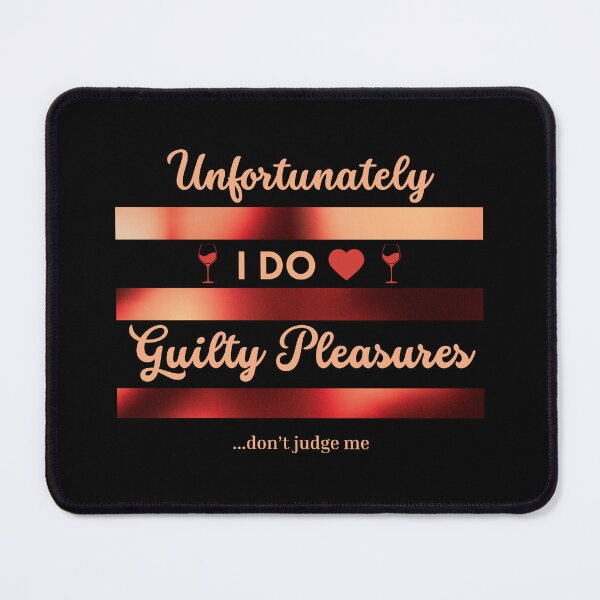 Item preview, Unfortunately I Do Love • Guilty Pleasures | Wine and Guilty Pleasures designed and sold by DesignDazzles.