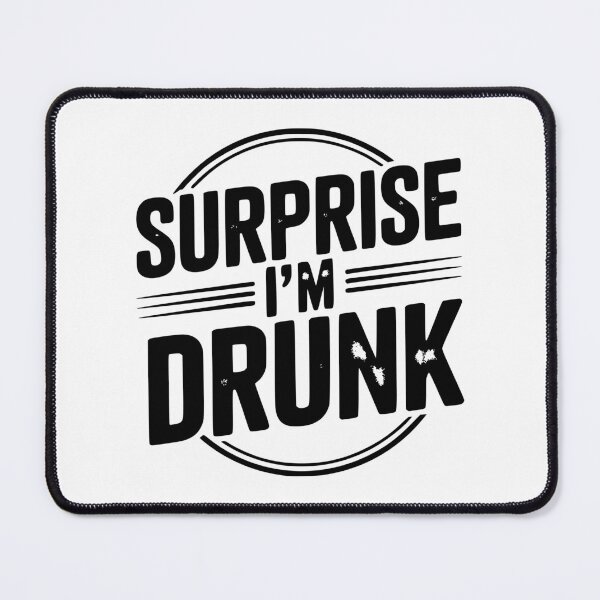 Item preview, Surprise I’m Drunk designed and sold by Frank Ring.