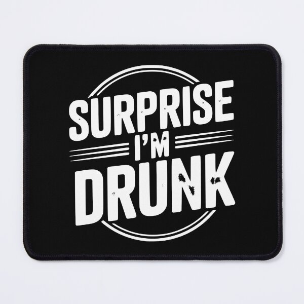 Item preview, Surprise I’m Drunk designed and sold by Frank Ring.