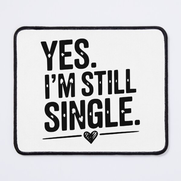 Item preview, Yes I’m Still Single designed and sold by Frank Ring.