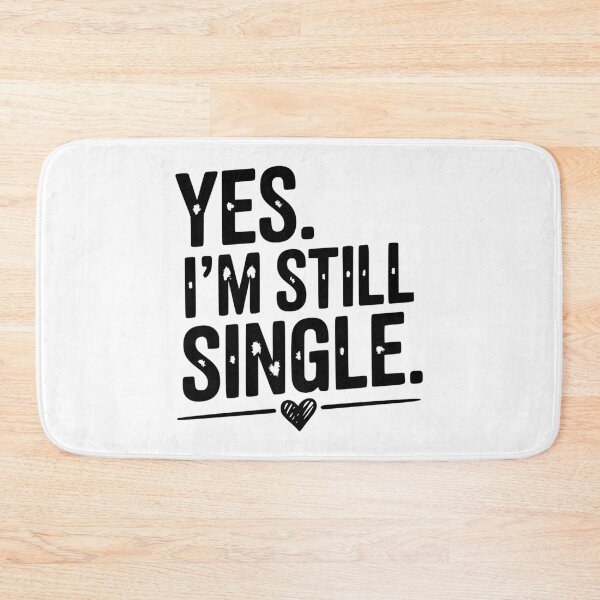 Item preview, Yes I’m Still Single designed and sold by Frank Ring.