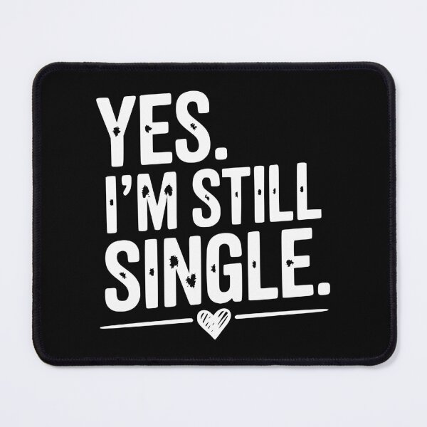 Item preview, Yes I’m Still Single designed and sold by Frank Ring.