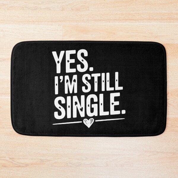 Item preview, Yes I’m Still Single designed and sold by Frank Ring.