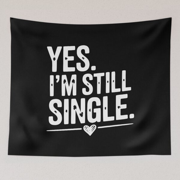 Item preview, Yes I’m Still Single designed and sold by Frank Ring.