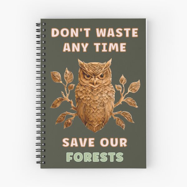 Item preview, DON'T WASTE ANY TIME, SAVE OUR FORESTS designed and sold by WendyMaree.