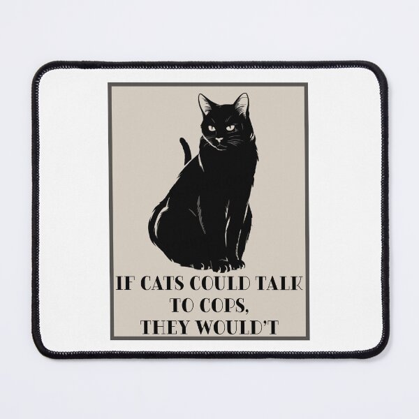 Item preview, If Cats Could Talk To Cops designed and sold by Angry Swan Designs.