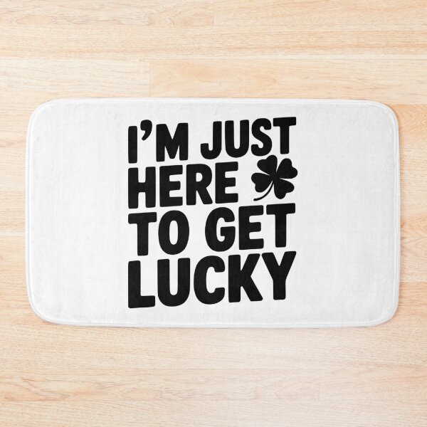 Item preview, I’m Just Here To Get Lucky designed and sold by Frank Ring.
