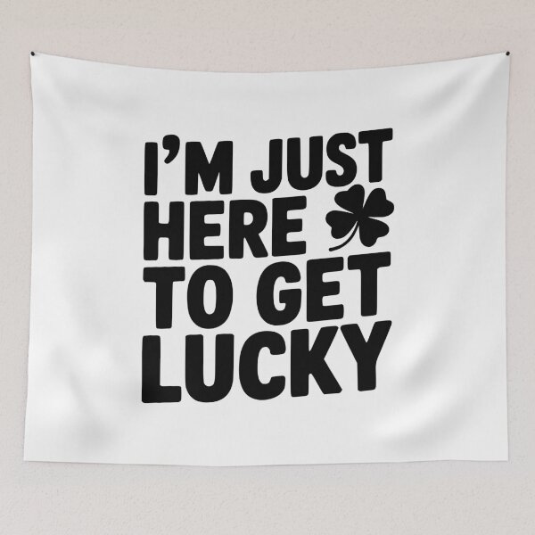 Item preview, I’m Just Here To Get Lucky designed and sold by Frank Ring.