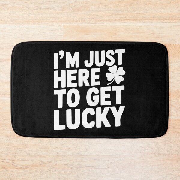 Item preview, I’m Just Here To Get Lucky designed and sold by Frank Ring.