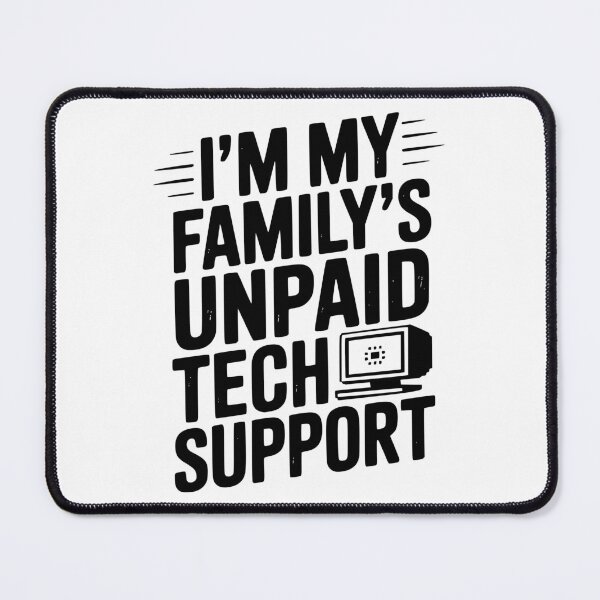 Item preview, I’m My Family’s Unpaid Tech Support designed and sold by Frank Ring.