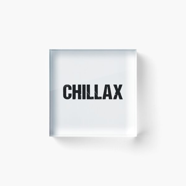 Item preview, Chillax in Gritty Bold designed and sold by Memes N Lore .