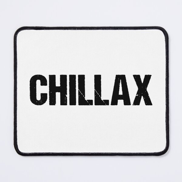 Item preview, Chillax in Gritty Bold designed and sold by Memes N Lore .
