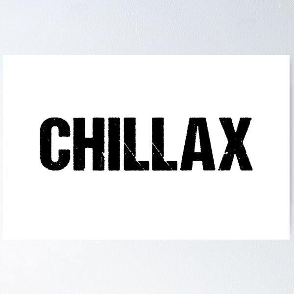 Item preview, Chillax in Gritty Bold designed and sold by Memes N Lore .