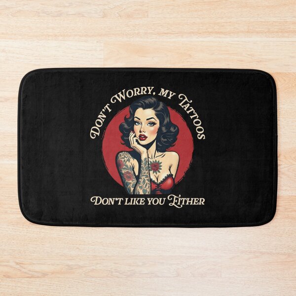 Item preview, Don’t worry my tattoos don’t like you either designed and sold by PaulSDesign.