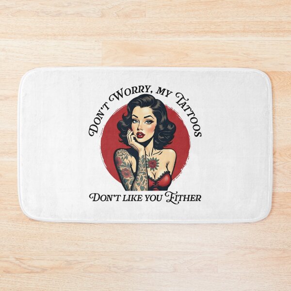 Item preview, Don’t worry my tattoos don’t like you either designed and sold by PaulSDesign.