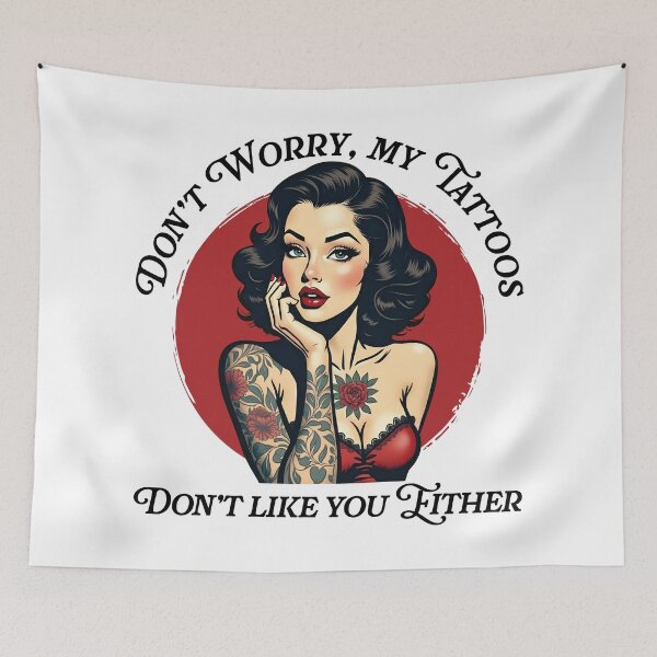 Item preview, Don’t worry my tattoos don’t like you either designed and sold by PaulSDesign.