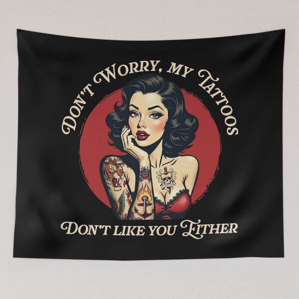 Item preview, Don’t worry my tattoos don’t like you either designed and sold by PaulSDesign.