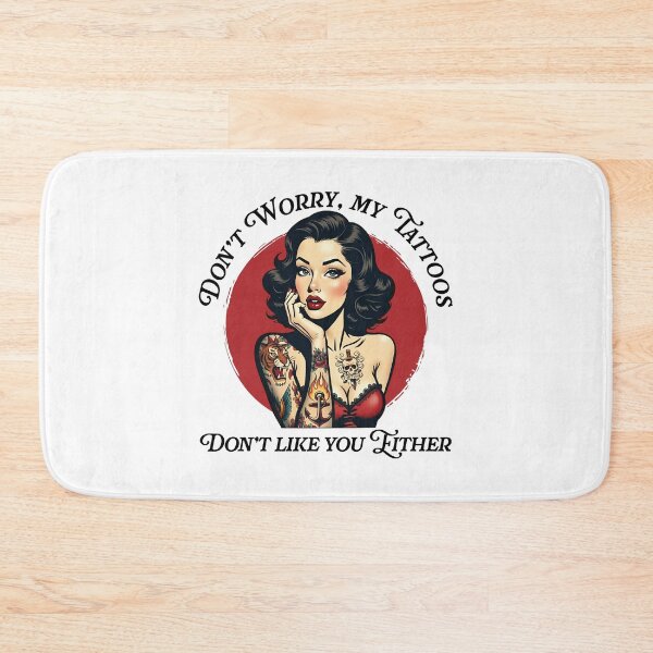 Item preview, Don’t worry my tattoos don’t like you either designed and sold by PaulSDesign.
