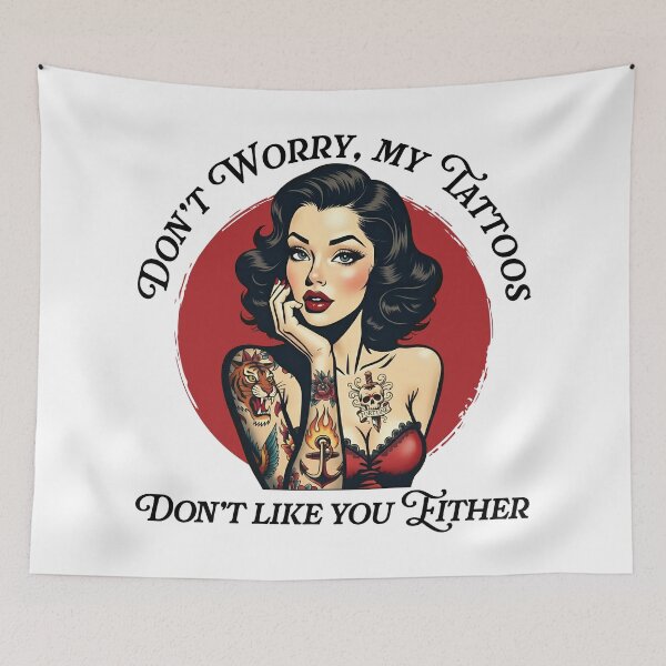 Item preview, Don’t worry my tattoos don’t like you either designed and sold by PaulSDesign.