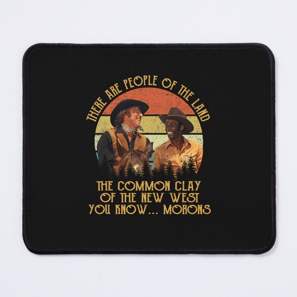 Item preview, Blazing Saddles These Are People Of The Land The Common Clay Of The New West You Know Morons designed and sold by HarolGrant.