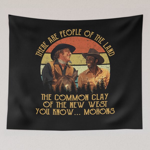 Item preview, Blazing Saddles These Are People Of The Land The Common Clay Of The New West You Know Morons designed and sold by HarolGrant.