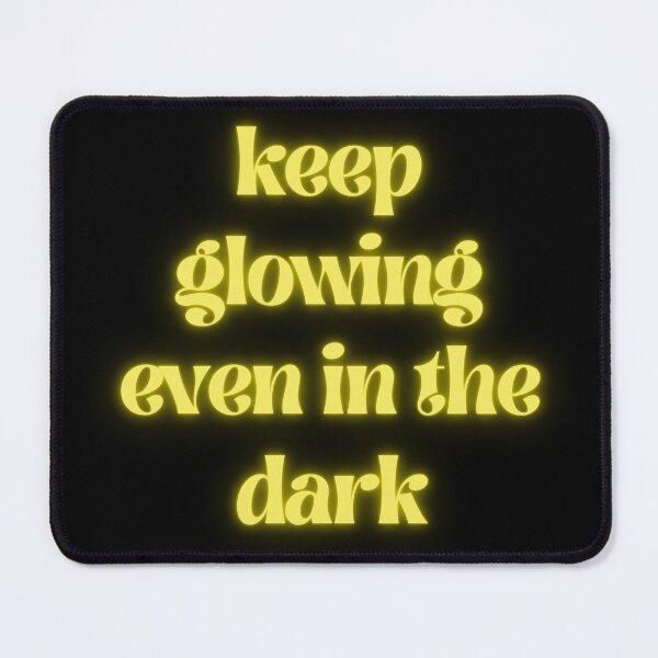 Item preview, Keep Glowing Even In The Dark designed and sold by kaavishehsas.