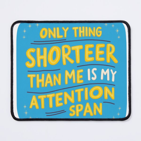 Item preview, The only thing shorter than me is my attention span  designed and sold by CaliforniaDi.