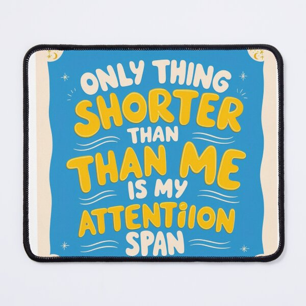 Item preview, The only thing shorter than me is my attention span  designed and sold by CaliforniaDi.