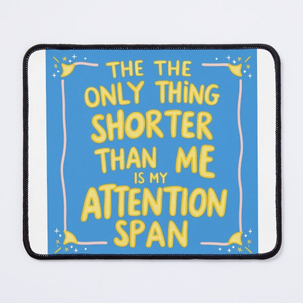 Item preview, The only thing shorter than me is my attention span designed and sold by CaliforniaDi.