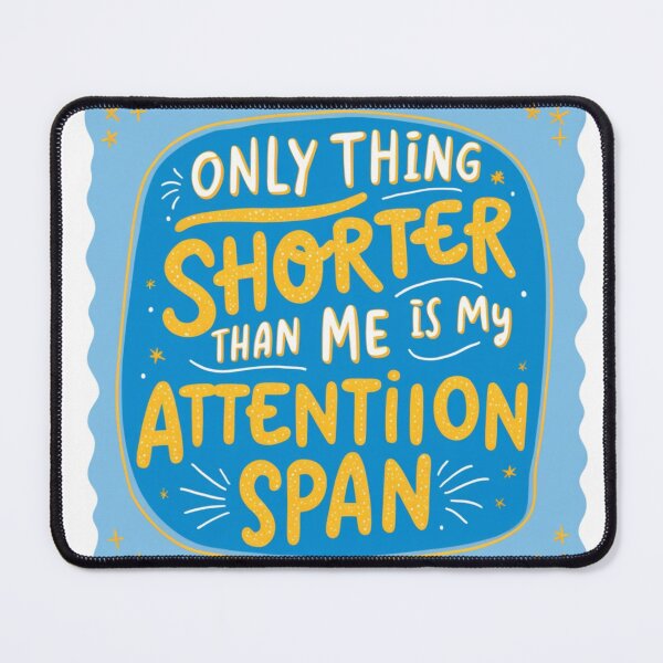 Item preview, The only thing shorter than me is my attention span  designed and sold by CaliforniaDi.