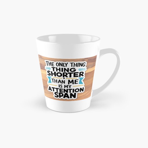 Item preview, The only thing shorter than me is my attention span  designed and sold by CaliforniaDi.
