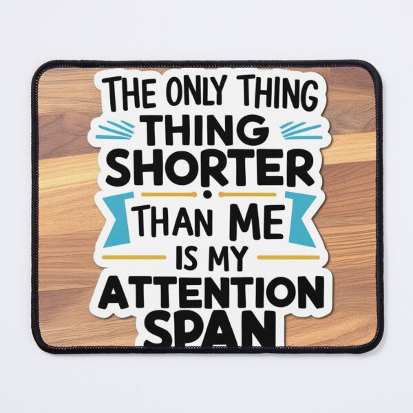 Item preview, The only thing shorter than me is my attention span  designed and sold by CaliforniaDi.