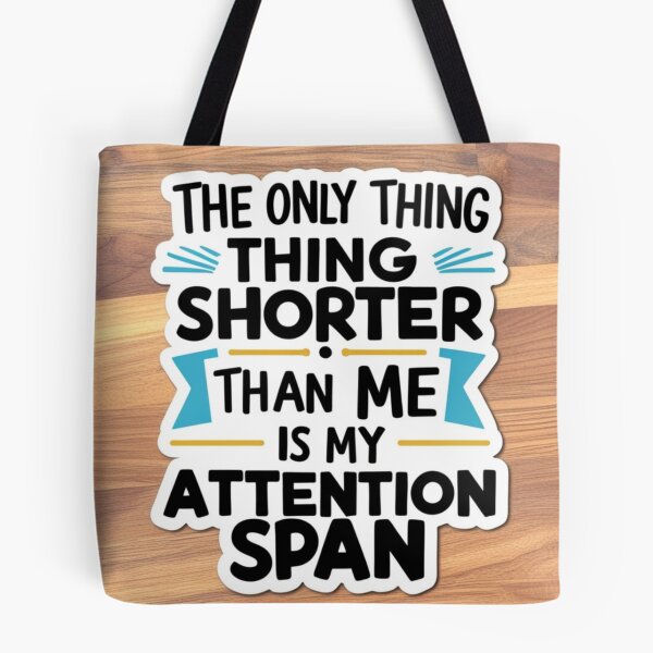 Item preview, The only thing shorter than me is my attention span  designed and sold by CaliforniaDi.