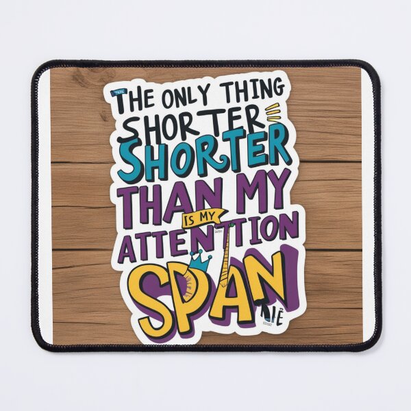 Item preview, The only thing shorter than me is my attention span designed and sold by CaliforniaDi.