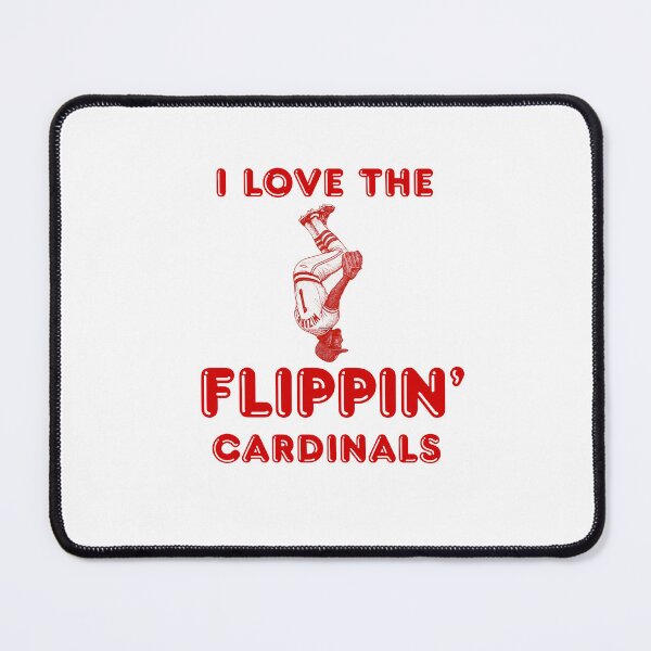 Item preview, I Love the Flippin' Cardinals designed and sold by Sparkle, Not Darkle.